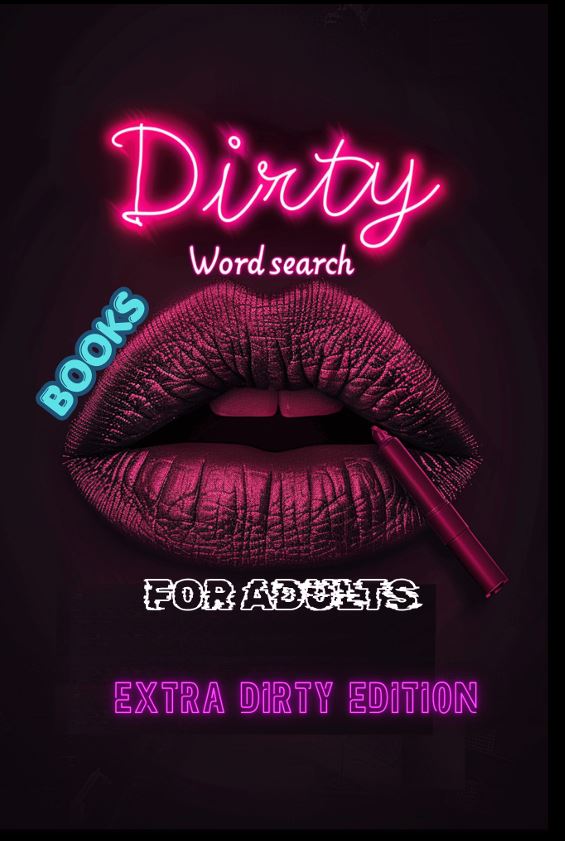 Dirty Word Search Books For Adults: Extra Dirty Edition, Hilariously Naughty & Dirty Word Search Puzzles A Funny Gag Gift for Stress Relief & Bathroom Laughs cover