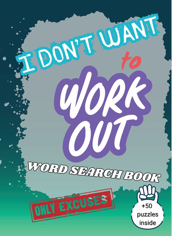 I Don't Want to Work Out Word Search Book: Because Mental Reps Count To | 6x9 Inches, 110 Pages | 50+ ... Gift for Vacations, Holidays, and Free Times cover