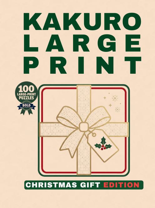 Kakuro Large Print for Seniors: Christmas Gift Edition: 100 Bold & Easy Kakuro Puzzles for Adults & Seniors | Relax, Unwind & Enjoy the Holiday Season cover