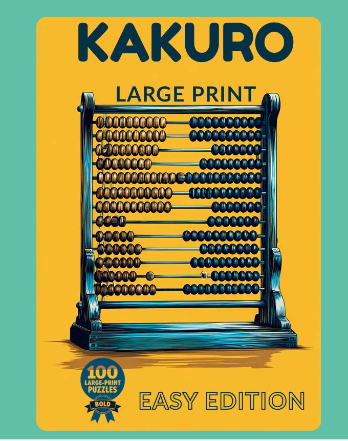 Kakuro Large Print for Seniors: Easy Edition: 100 Bold and Easy Kakuro Puzzles for Adults & Seniors | Relaxing Number Puzzles That Only Require Simple Addition cover